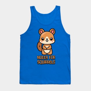 Nutty For Squirrels! Cute Squirrel lover Cartoon Tank Top